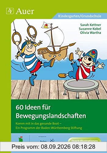 60 Ideen für Bewegungslandschaften: Komm mit in das gesunde Boot - Ein Programm der Baden-Württemberg Stiftung