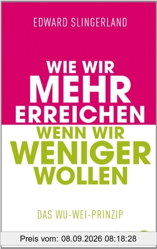 Wie wir mehr erreichen, wenn wir weniger wollen: Das Wu-Wei-Prinzip