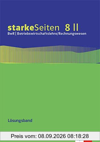starkeSeiten BwR - Betriebswirtschaftslehre/ Rechnungswesen 8 II. Ausgabe Bayern Realschule: Lösungsband zum Arbeitsheft Klasse 8 (starkeSeiten BwR - ... Ausgabe für Bayern Realschule ab 2019)