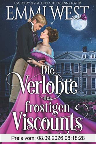 Die Verlobte des frostigen Viscounts: Historischer Liebesroman