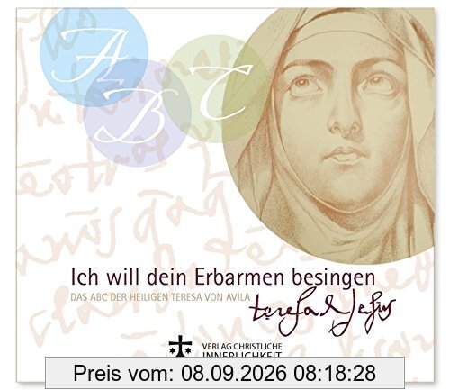 Ich will dein Erbarmen besingen: Das ABC der heiligen Teresa von Avila
