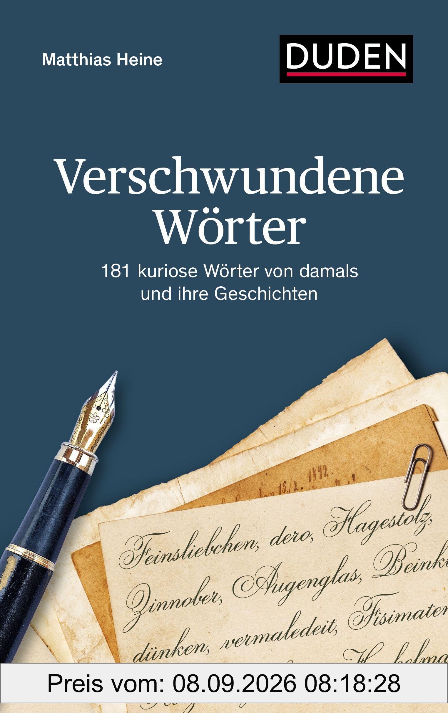 Verschwundene Wörter: 181 kuriose Wörter von damals und ihre Geschichten (Duden - Sachbuch)