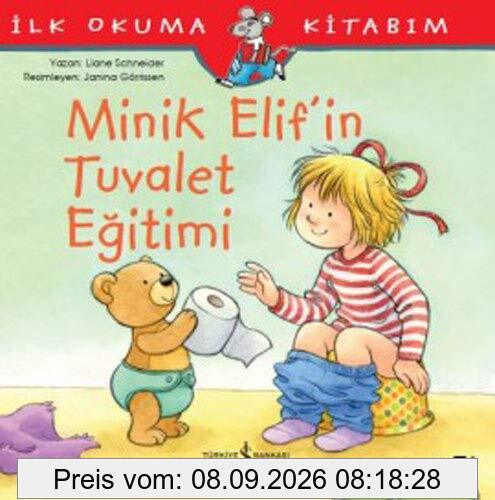 Minik Elifin Tuvalet Egitimi: Ilk Okuma Kitabim: İlk Okuma Kitabım