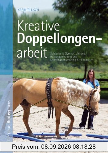 Kreative Doppellongenarbeit: Spielerische Gymnastizierung, Haltungsschulung und Koordinationstraining für Einsteiger