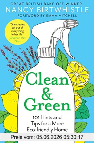 Nancy Birtwhistle Clean & Green, 101 Hints And Tips For A More Eco-Friendly Home
