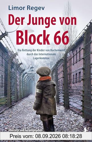 Der Junge von Block 66: Die Rettung der Kinder von Buchenwald durch das internationale Lagerkomitee