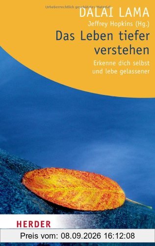 Das Leben tiefer verstehen: Erkenne dich selbst und lebe gelassener (HERDER spektrum)