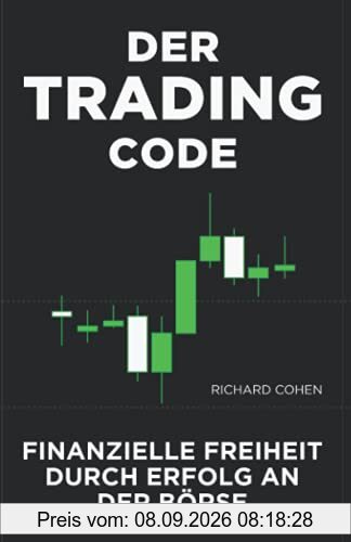Der Trading-Code: Finanzielle Freiheit durch Erfolg an der Börse