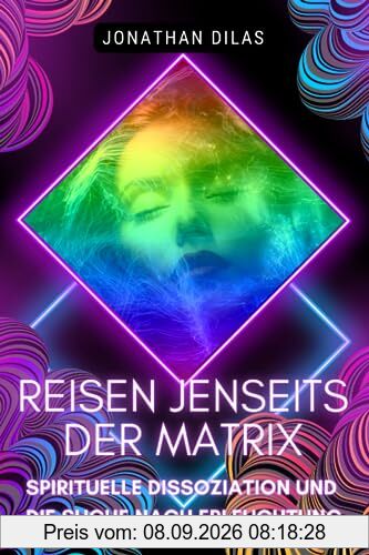 Reisen jenseits der Matrix: Spirituelle Dissoziation und die Suche nach Erleuchtung