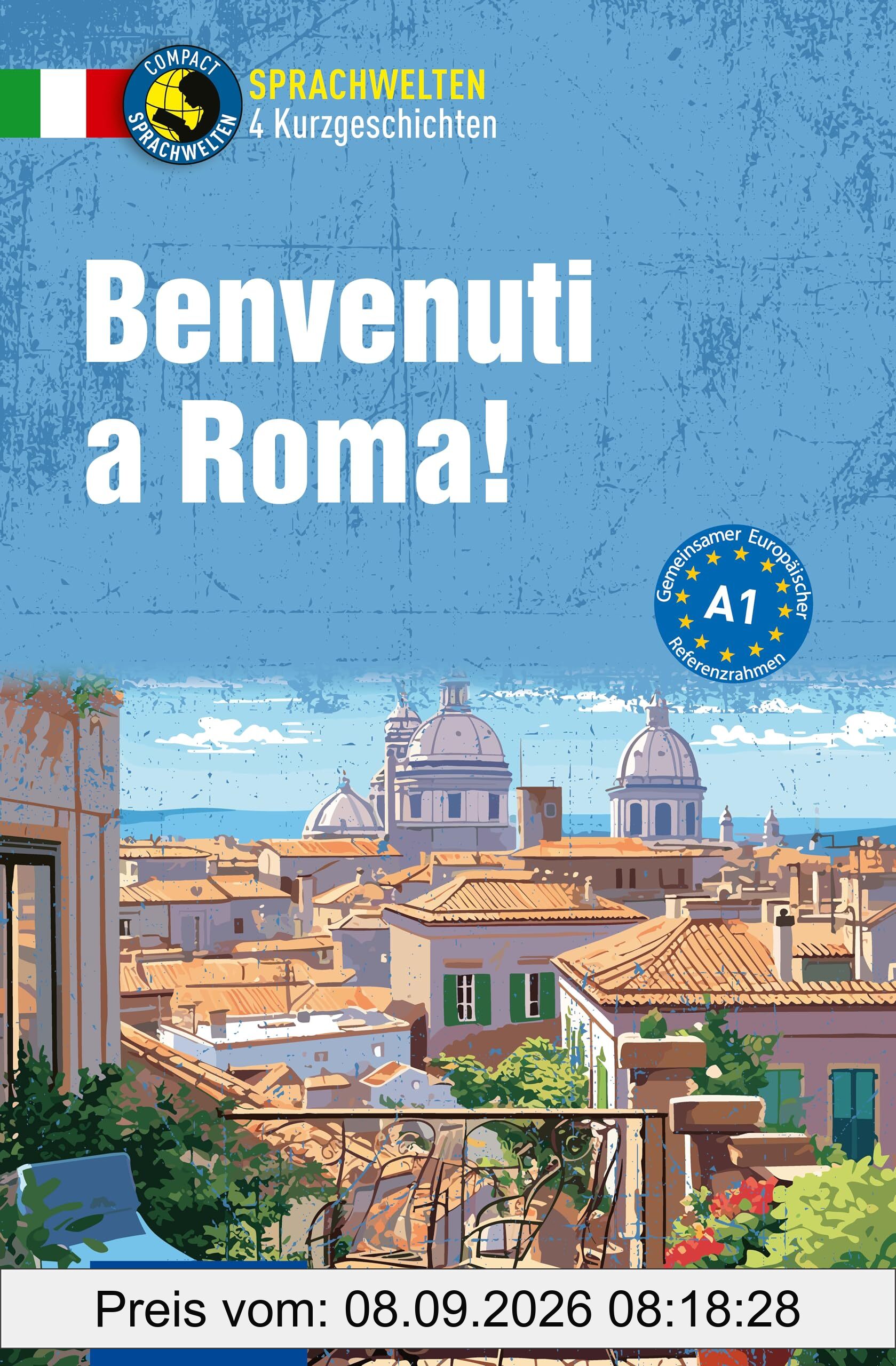 Benvenuti a Roma!: Italienisch A1 (Compact Sprachwelten Kurzgeschichten)
