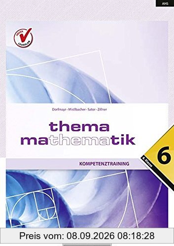 Thema Mathematik - Neubearbeitung: Thema Mathematik: Kompetenztraining - 6. Klasse