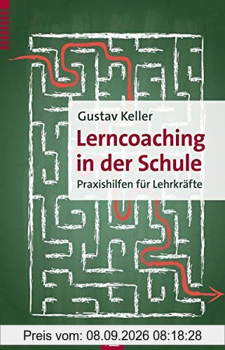Lerncoaching in der Schule: Praxishilfen für Lehrkräfte