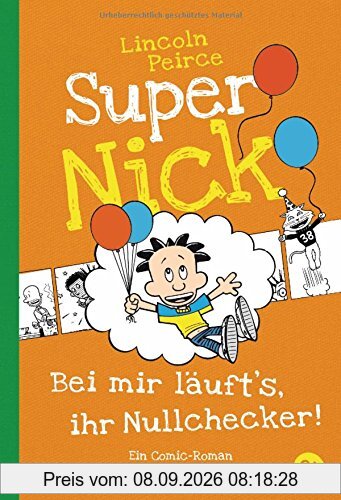 Super Nick - Bei mir läuft's, ihr Nullchecker!: Ein Comic-Roman (Die Super Nick-Reihe, Band 7)