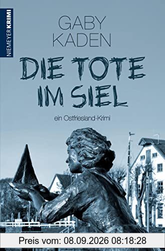 Die Tote im Siel: ein Ostfriesland-Krimi