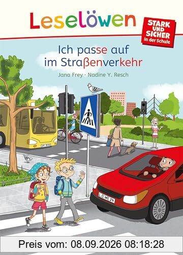 Leselöwen - stark und sicher in der Schule - Ich passe auf im Straßenverkehr: Spannende Geschichten zum Schulalltag für Kinder ab 6 Jahren