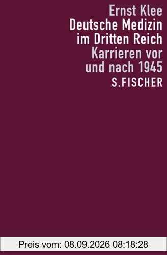 Deutsche Medizin im Dritten Reich: Karrieren vor und nach 1945