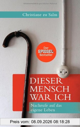 Dieser Mensch war ich: Nachrufe auf das eigene Leben