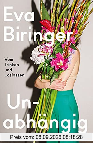 Unabhängig - Vom Trinken und Loslassen