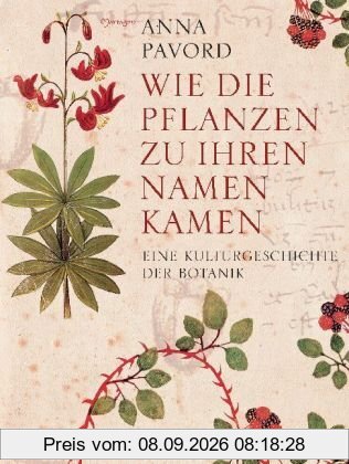 Wie die Pflanzen zu ihren Namen kamen: Eine Kulturgeschichte der Botanik