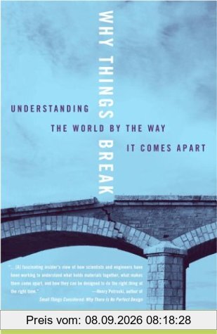Why Things Break: Understanding the World By the Way It Comes Apart