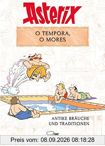 Asterix - O tempora, O Mores!: Antike Bräuche und Traditionen