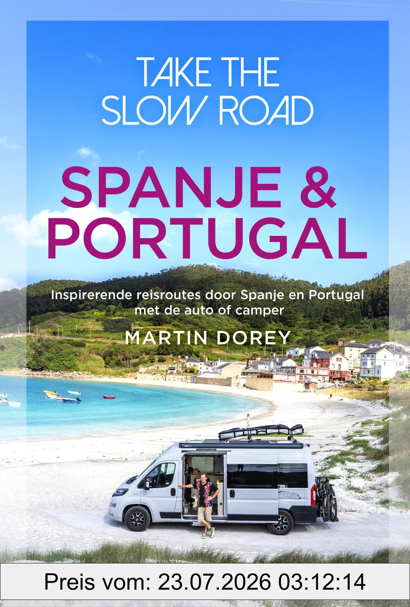 Martin Dorey Spanje & Portugal, Inspirerende Reisroutes Door Spanje En Portugal Met De Auto Of Camper (Take The Slow Road)