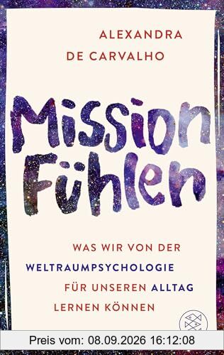 Mission Fühlen: Was wir von der Weltraumpsychologie für unseren Alltag lernen können