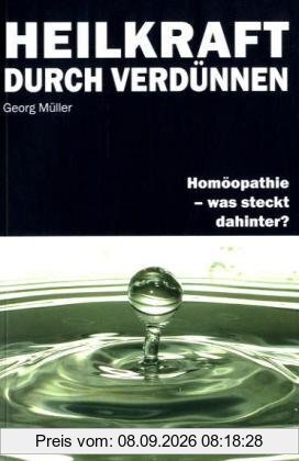 Heilkraft durch Verdünnen. Homöopathie - was steckt dahinter?