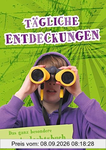 Tägliche Entdeckungen: Das ganz besondere Andachtsbuch