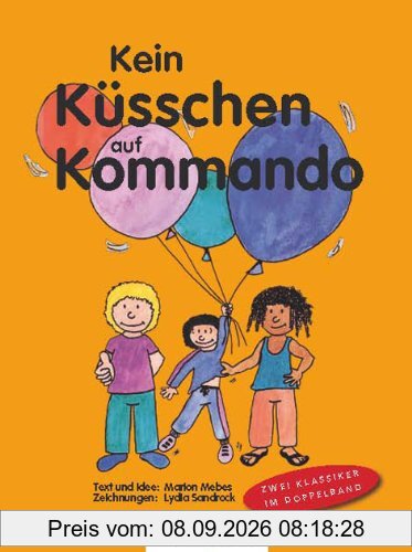 Kein Küsschen auf Kommando / Kein Anfassen auf Kommando: Bildberbuch-Doppelband