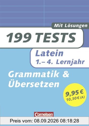 199 Tests: Latein - Grammatik und Übersetzen: 1.-4. Lernjahr. Buch mit Lösungen