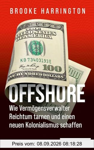 Offshore - Wie Vermögensverwalter Reichtum tarnen und einen neuen Kolonialismus schaffen