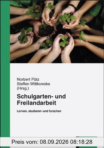 Schulgarten- und Freilandarbeit: Lernen, studieren und forschen