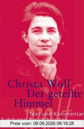 Der geteilte Himmel: Erzählung: Text und Kommentar (Suhrkamp BasisBibliothek)