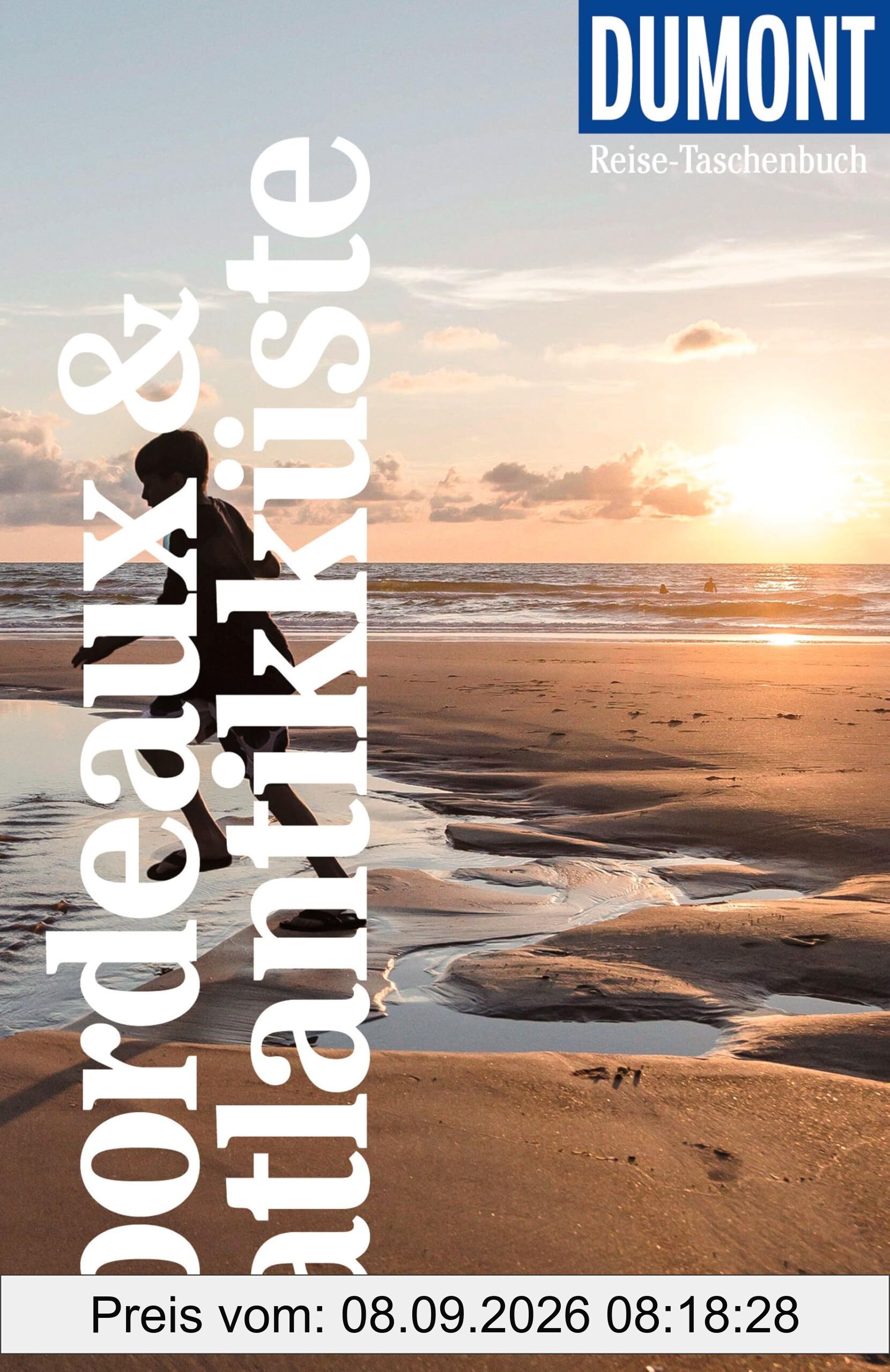 DUMONT Reise-Taschenbuch Reiseführer Bordeaux & Atlantikküste: Reiseführer plus Reisekarte. Mit individuellen Autorentipps und vielen Touren.