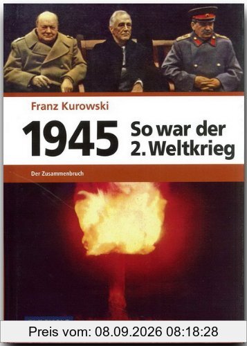 1945 - So war der Zweite Weltkrieg: Der Zusammenbruch