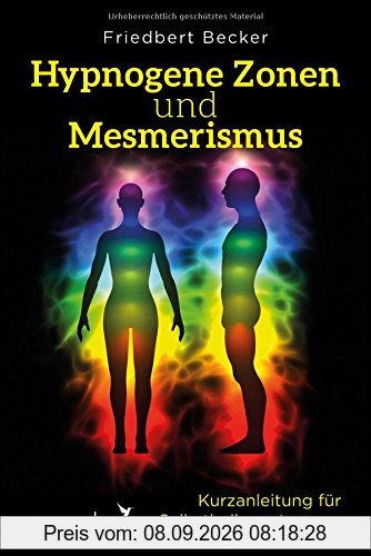 Hypnogene Zonen und Mesmerismus: Kurzanleitung für Selbstheilungstrancen