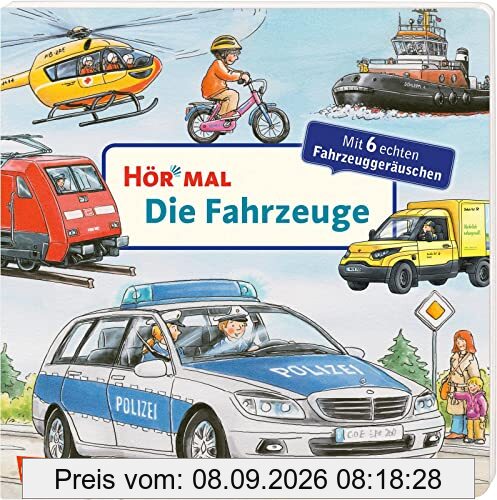 Hör mal (Soundbuch): Die Fahrzeuge: Zum Hören, Schauen und Mitmachen ab 2 Jahren. Mit echten Fahrzeuggeräuschen
