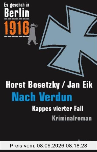 Es geschah in Berlin 1916 Nach Verdun: Kappes vierter Fall