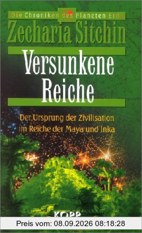 Versunkene Reiche. Der Ursprung der Zivilisation im Reiche der Maya und Inka