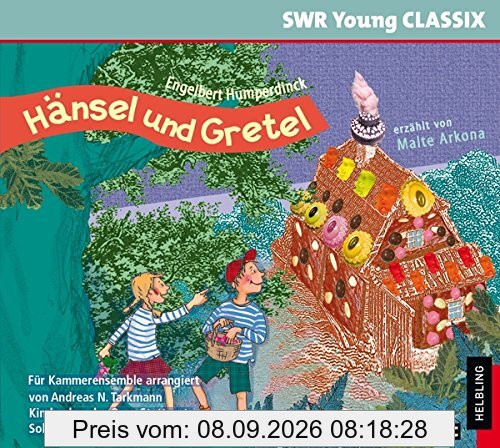 Hänsel und Gretel: erzählt von Malte Arkona, Musik vom Kinderchor der Oper Stuttgart und dem RSO Stuttgart (SWR Young CLASSIX)