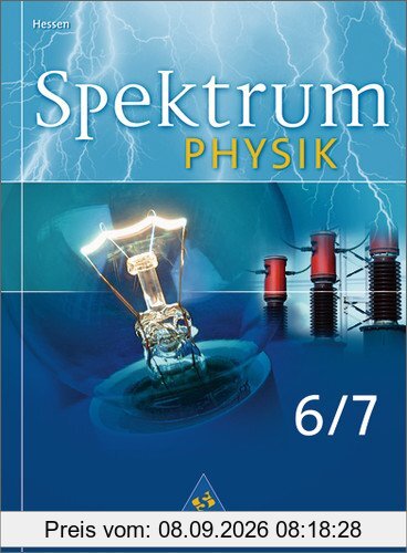 Spektrum Physik - Ausgabe 2005 Hessen: Spektrum Physik SI - Ausgabe 2005 für Hessen: Schülerband 6 / 7