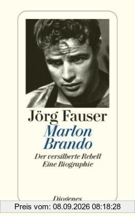 Marlon Brando: Der versilberte Rebell. Eine Biographie
