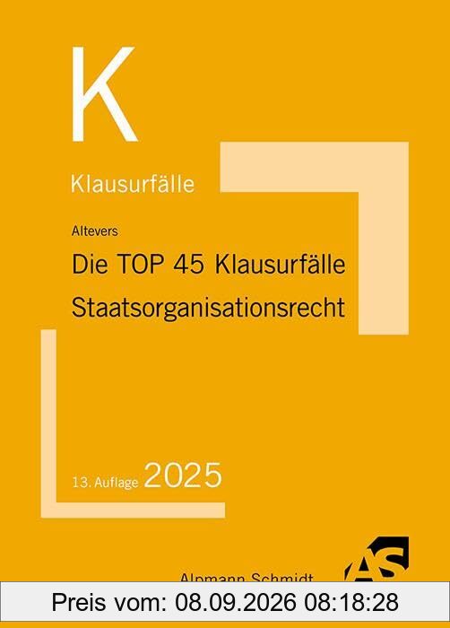 Die TOP 45 Klausurfälle Staatsorganisationsrecht