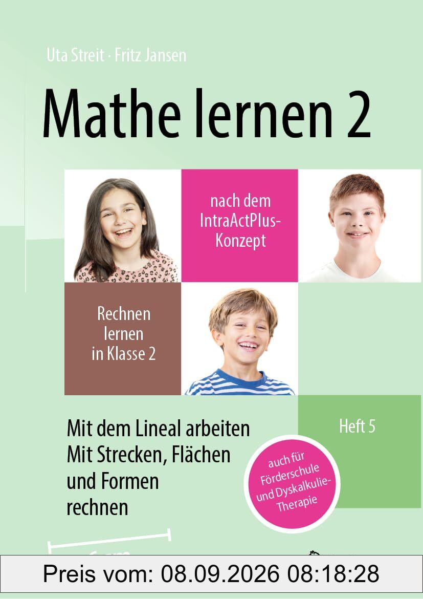Mathe lernen 2 nach dem IntraActPlus-Konzept: Rechnen lernen in Klasse 2 – Heft 5: Mit dem Lineal arbeiten, mit Strecken, Flächen und Formen rechnen – auch für Förderschule und Dyskalkulie-Therapie