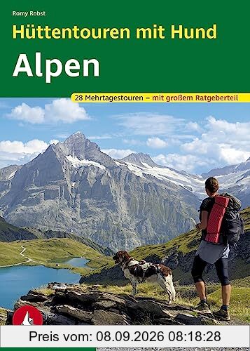 Hüttentouren mit Hund Alpen: 28 Mehrtagestouren mit - mit großem Ratgeberteil (Rother Selection)