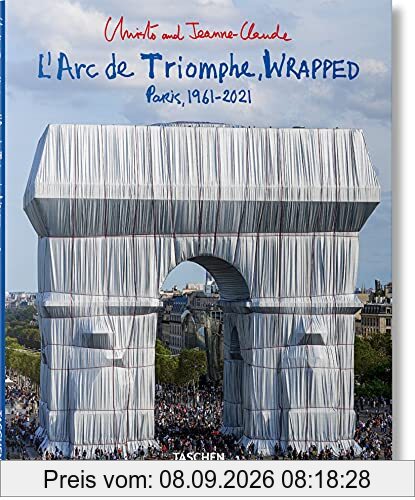 Christo and Jeanne-Claude : l'Arc de triomphe, wrapped : Paris, 1961-2021