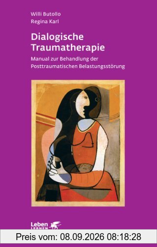 Dialogische Traumatherapie: Manual zur Behandlung der Posttraumatischen Belastungsstörung