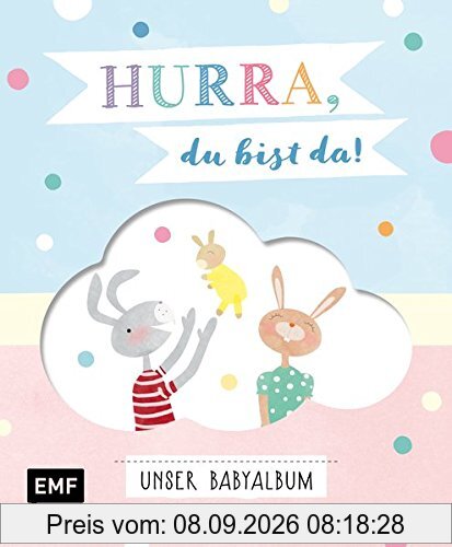 Hurra, du bist da! Unser Babyalbum: Mit vielen Extras zum Ausfüllen, Einkleben und Sammeln (inkl. Liederbüchlein, Girlande, Kuverts und ausklappbarer Seite)