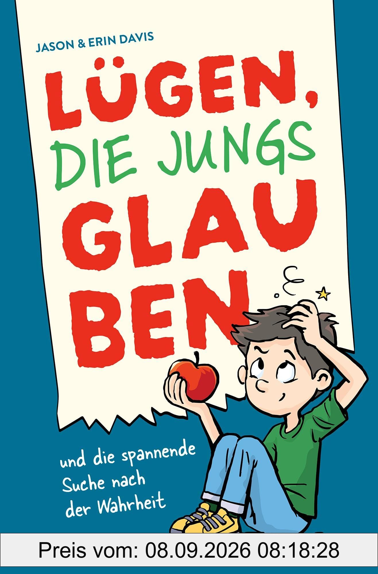 Lügen, die Jungs glauben: und die spannende Suche nach der Wahrheit